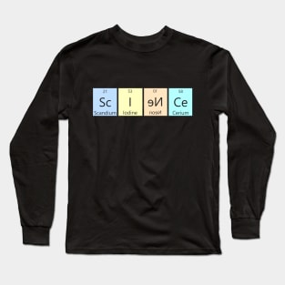 ScINeCe Funny Science Gift for Chemistry Geeks Long Sleeve T-Shirt